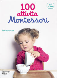 100 attivita' montessori - dai 18 mesi 
