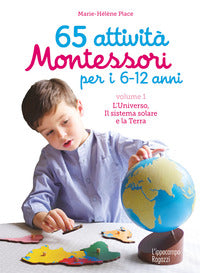 65 attivita' montessori per i 6 - 12 anni - volume 1 - l'universo il sistema solare e la terra 