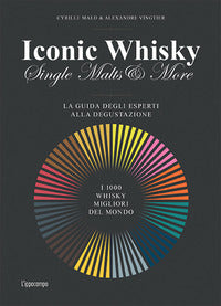 Iconic whisky - single malts and more - la guida degli esperti alla degustazione 