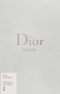 Dior sfilate - tutte le collezioni da christian dior a maria grazia chiuri in 1100 fotografie 