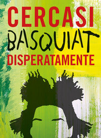 Cercasi basquiat disperatamente 