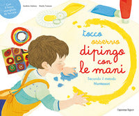 Tocco osservo dipingo con le mani - secondo il metodo montessori 