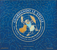 Guardando le stelle - una guida completa alle 88 costellazioni 