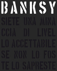 Banksy - siete una minaccia di livello accettabile se non lo foste lo sapreste 