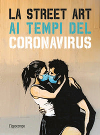 Street art ai tempi del coronavirus 