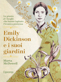 Emily dickinson e i suoi giardini - l'universo verde della poetessa 