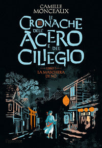 Cronache dell'acero e del ciliegio 1 la maschera del no 