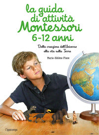 Guida di attivita' montessori 6 - 12 anni - dalla creazione dell'universo alla vita sulla terra 