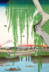Hiroshige - cento vedute di luoghi celebri di edo 