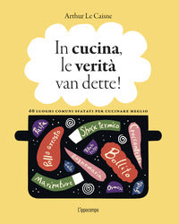 In cucina le verita' van dette 