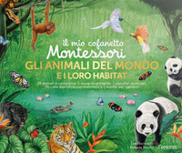 Mio cofanetto montessori gli animali del mondo e i loro habitat 