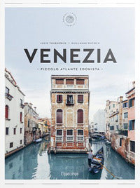 Venezia - piccolo atlante edonista 