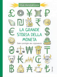 Grande storia della moneta - dalle conchiglie alle criptovalute 
