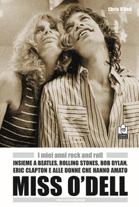 Miss o'dell - i miei anni rock and roll insieme a beatles rolling stones bob dylan eric clapton e 