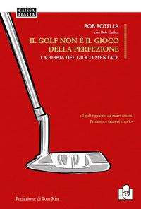 Golf non e' il gioco della perfezione - la bibbia del gioco mentale 