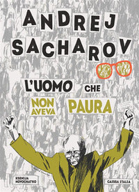 Andrej sacharov l'uomo che non aveva paura 
