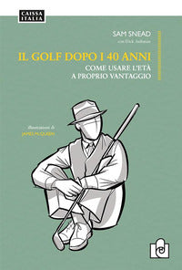 Golf dopo i 40 anni - come usare l'eta a proprio vantaggio 