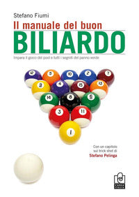 Manuale del buon biliardo - impara il gioco del pool e tutti i segreti del panno verde 