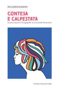 Contesa e calpestata - da musa a donna la swinging life di un'icona del novecento 
