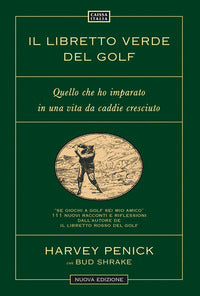 Libretto verde del golf - quello che ho imparato in una vita da caddie cresciuto 