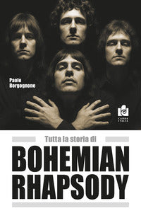 Tutta la storia di bohemian rhapsody 