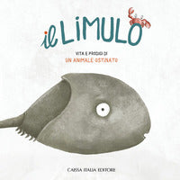 Limulo - vita e prodigi di un animale estinto 
