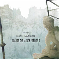Guarda che la luce e' del cielo 