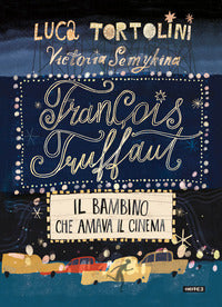 Francois truffaut il bambino che amava il cinema 