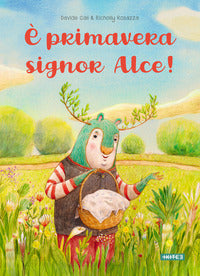 E' primavera signor alce ! 