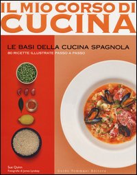 Mio corso di cucina 13 le basi della cucina spagnola - 80 ricette illustrate passo a passo 