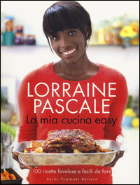 Mia cucina easy - 100 ricette favolose e facili da fare 
