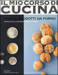 Pane e prodotti da forno - 75 ricette illustrate passo a passo 