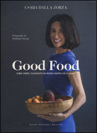 Good food - cibo vero cucinato in modo semplice e sano 