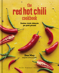 The red hot chili cookbook - favolose ricette infuocate per piatti piccanti 