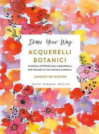 Acquerelli botanici - disegna intorno agli acquerelli per creare le tue tavole floreali 