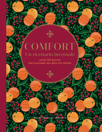 Comfort - un ricettario invernale oltre 150 ricette per scaldarvi nei mesi piu' freddi 