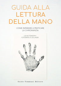 Guida alla lettura della mano - come imparare a praticare la chiromanzia 