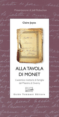 Alla tavola di monet - l'autentico ricettario di famiglia del maestro di giverny 