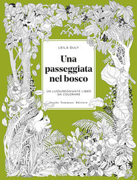 Passeggiata nel bosco - un lussureggiante libro da colorare 
