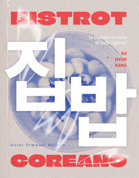 Bistrot coreano - la cucina coreana di tutti i giorni 