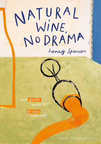 Natural wine no drama - una guida semplice al vino naturale 