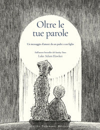 Oltre le tue parole un messaggio d'amore da un padre a un figlio 