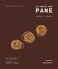 Teoria del pane - tecnica e ricette 