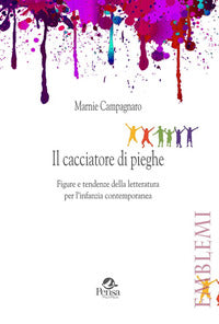 Cacciatore di pieghe - figure e tendenze della letteratura per l'infanzia contemporanea 