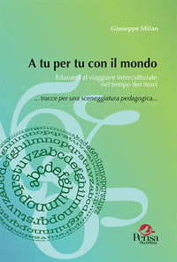 A tu per tu con il mondo - educarci al viaggiare interculturale nel tempo dei muri 