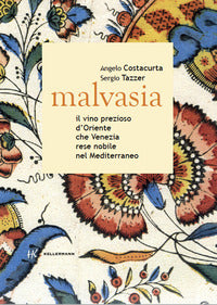 Malvasia - il vino prezioso d'oriente che venezia rese nobile nel mediterraneo 