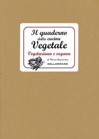 Quaderno della cucina vegetale - piatti vegani e vegetariani 