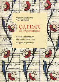 Carnet di degustazione - piccolo vademecum per riconoscere i vini e saperli apprezzare 