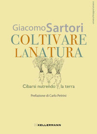 Coltivare la natura - cibarsi nutrendo la terra 