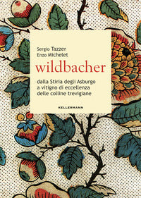 Wildbacher - dalla stiria degli asburgo a vitigno di eccellenza delle colline trevigiane 